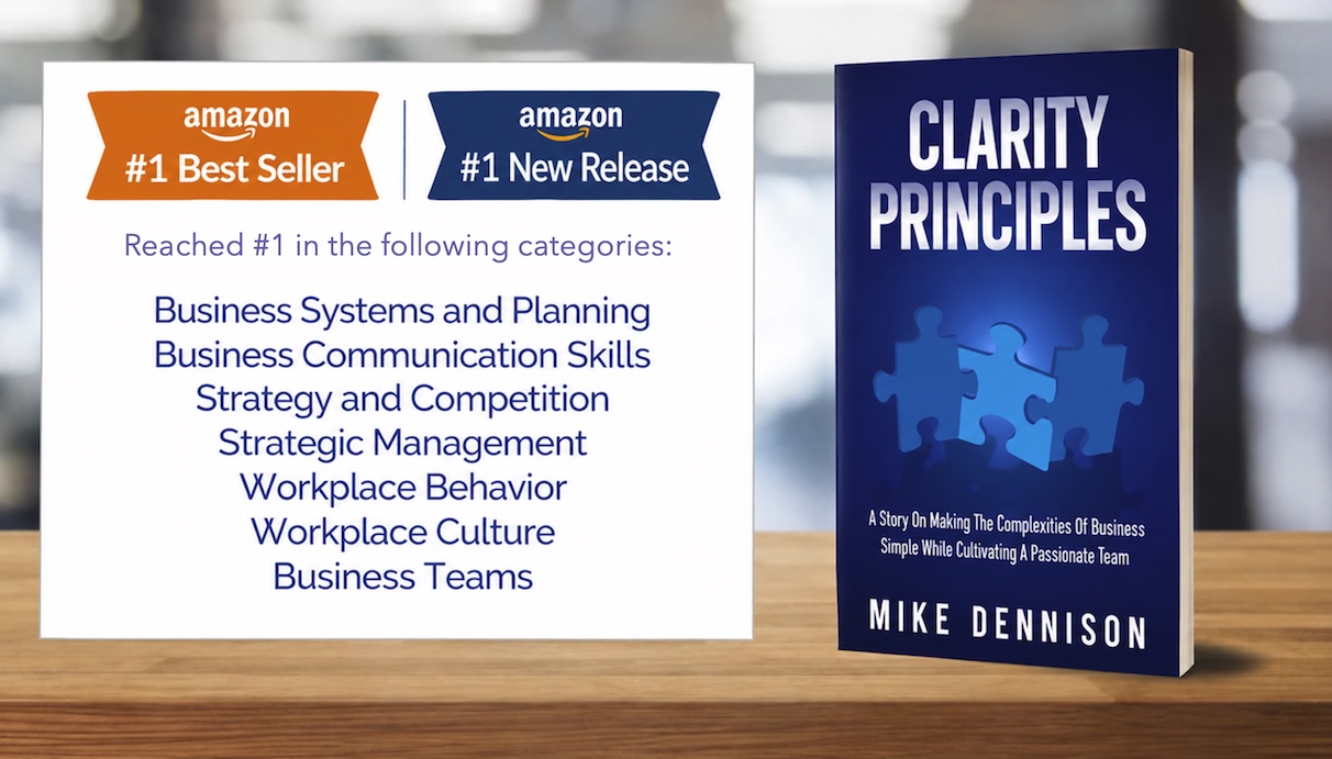 Clarity Principles by Mike Dennison, Amazon #1 Best Seller and #1 New Release, reaching #1 in seven business and leadership categories.